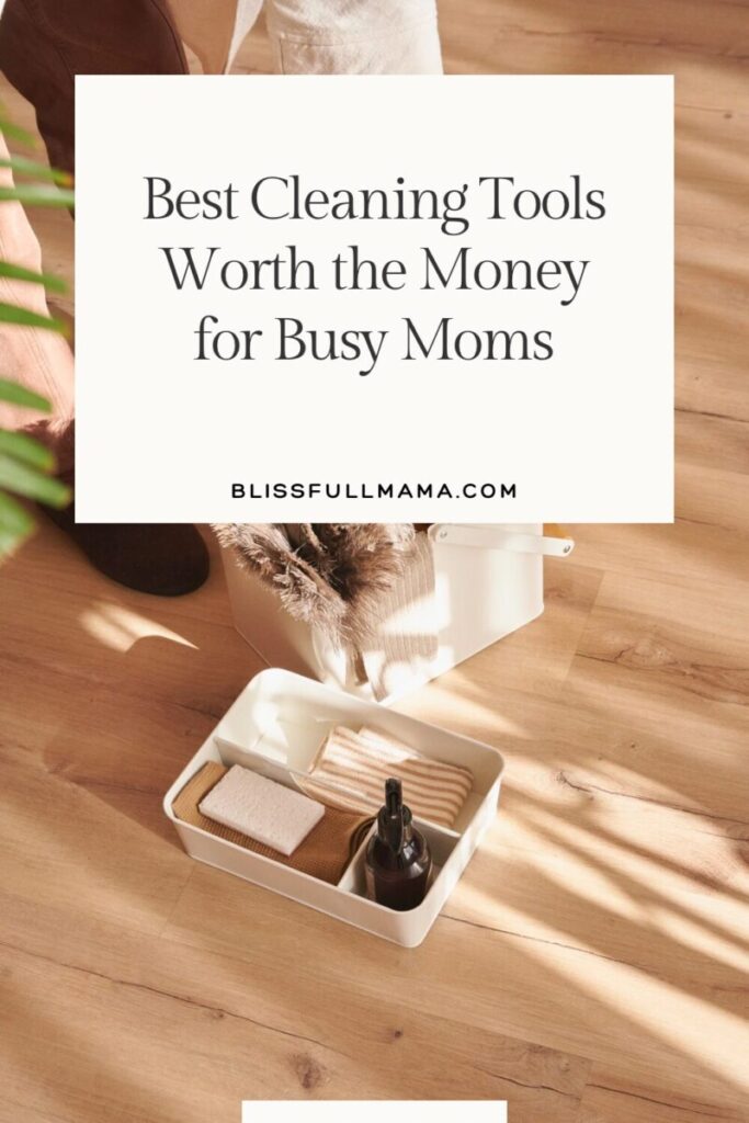 Best Cleaning Tools Worth the Money for Busy Moms