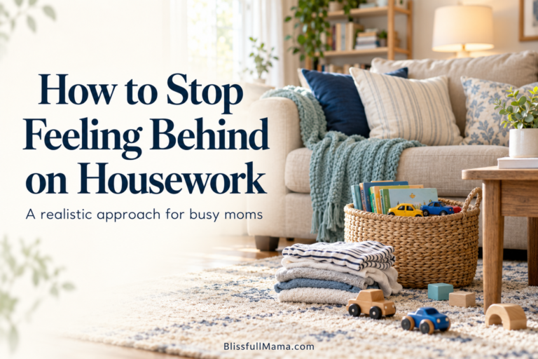 How to Stop Feeling Behind on Housework as a Busy Mom